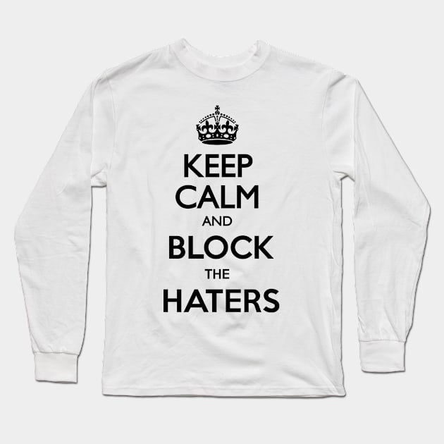 Keep calm and block Long Sleeve T-Shirt by LordDanix